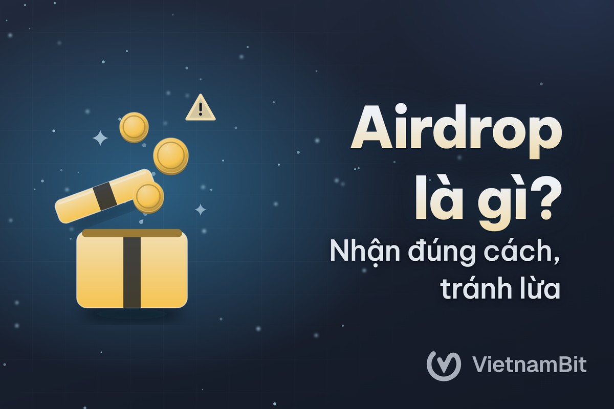Airdrop là gì, nhận token miễn phí có an toàn không?