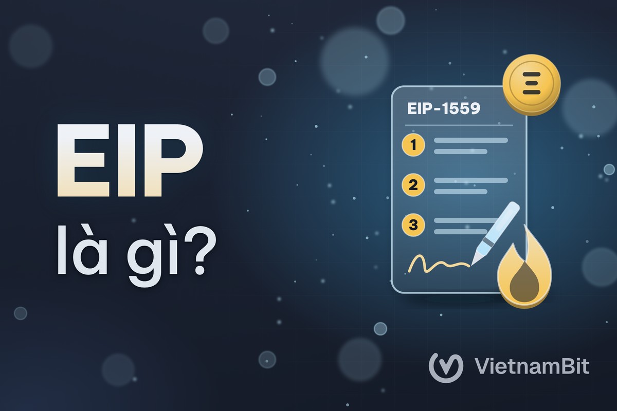 EIP là gì, EIP-1559 và EIP-712 thay đổi Ethereum thế nào?