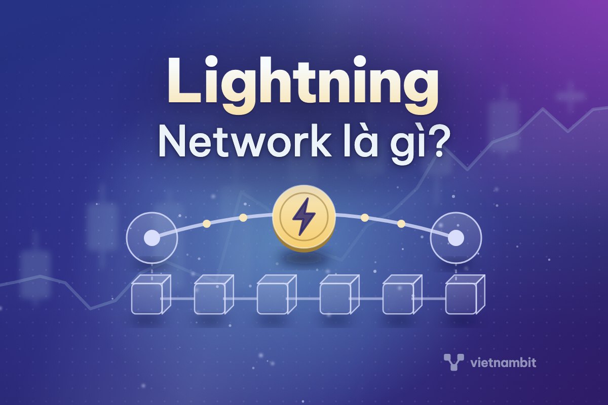 Lightning Network là gì? Chuyển bitcoin nhanh, phí thấp