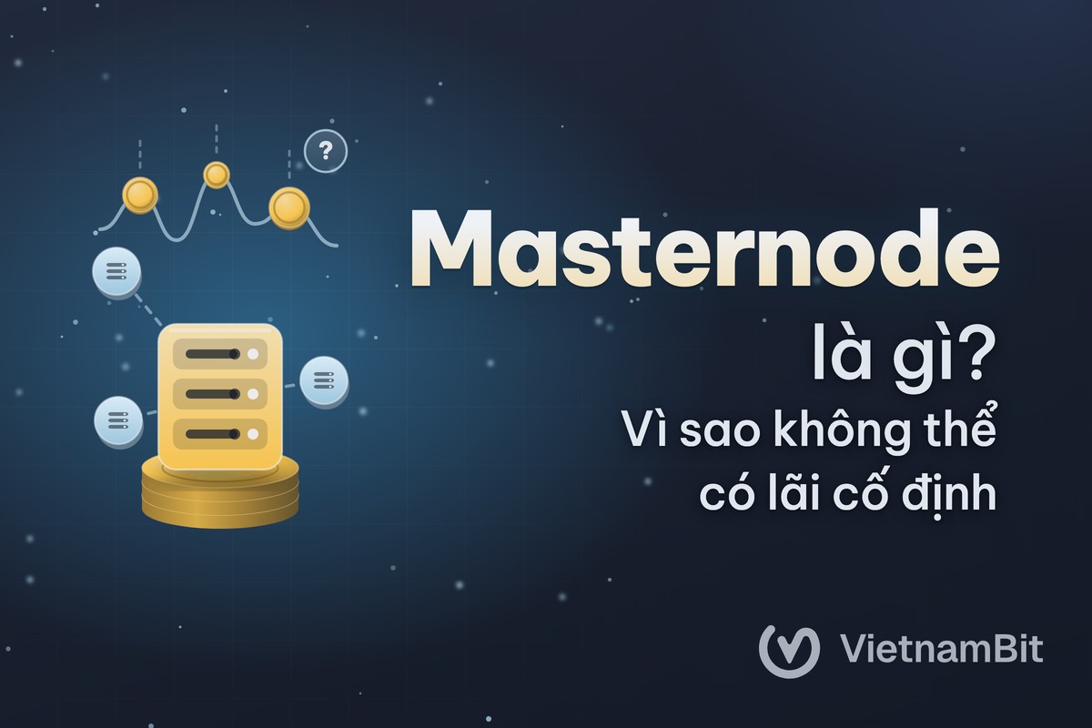 Masternode là gì, vì sao hay bị dùng để hứa lãi cố định?
