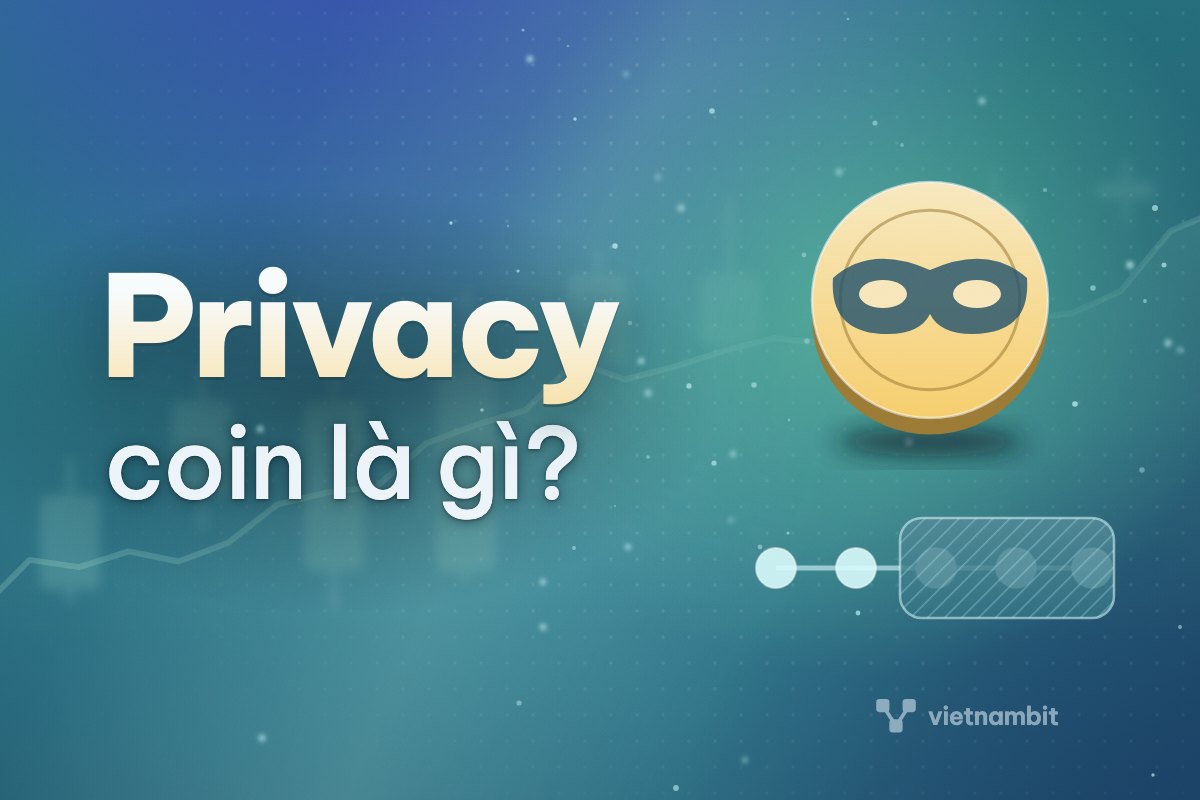 Privacy coin (coin ẩn danh) là gì? Vì sao bị hủy niêm yết