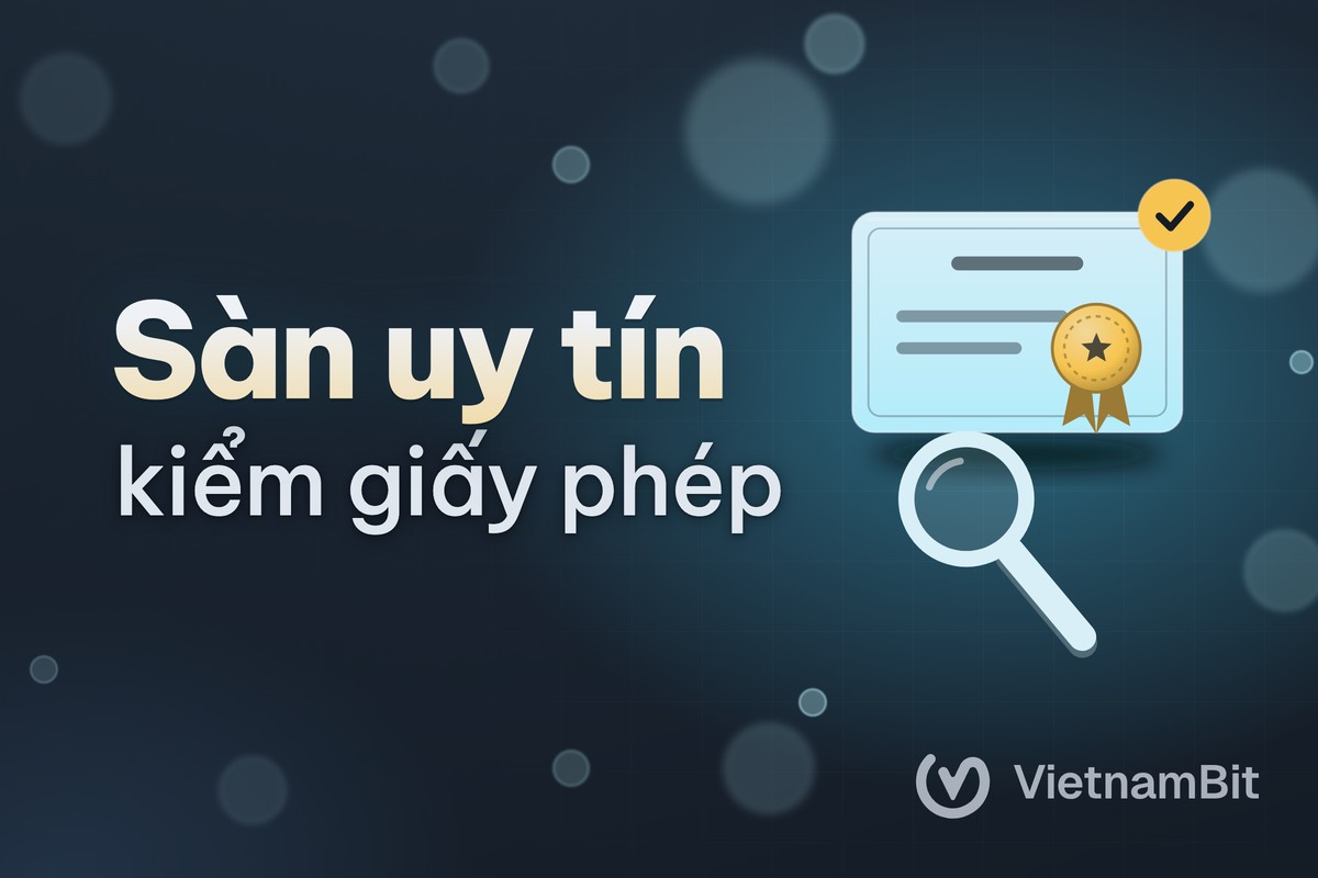 Sàn crypto uy tín ở Việt Nam: kiểm tra giấy phép thế nào?